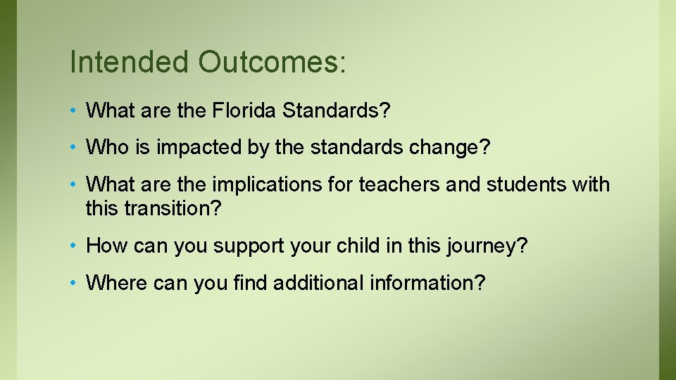 Intended Outcomes: • What are the Florida Standards? • Who is impacted by the