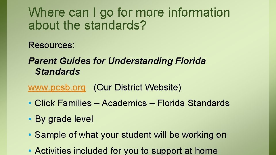 Where can I go for more information about the standards? Resources: Parent Guides for