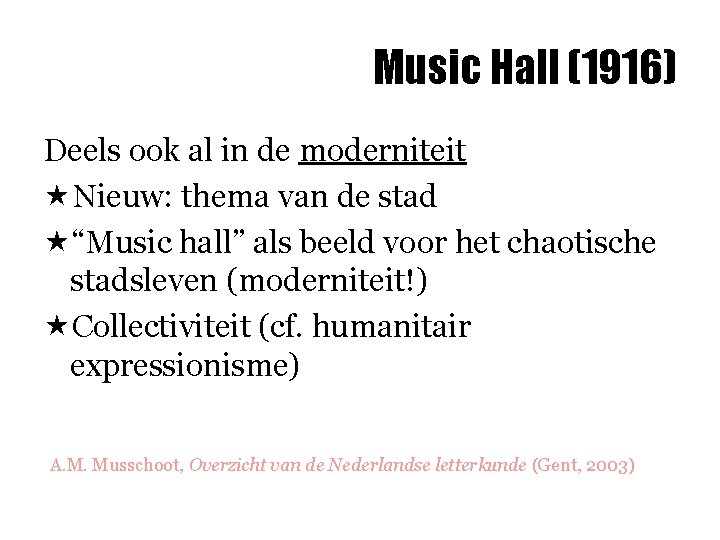 Music Hall (1916) Deels ook al in de moderniteit «Nieuw: thema van de stad