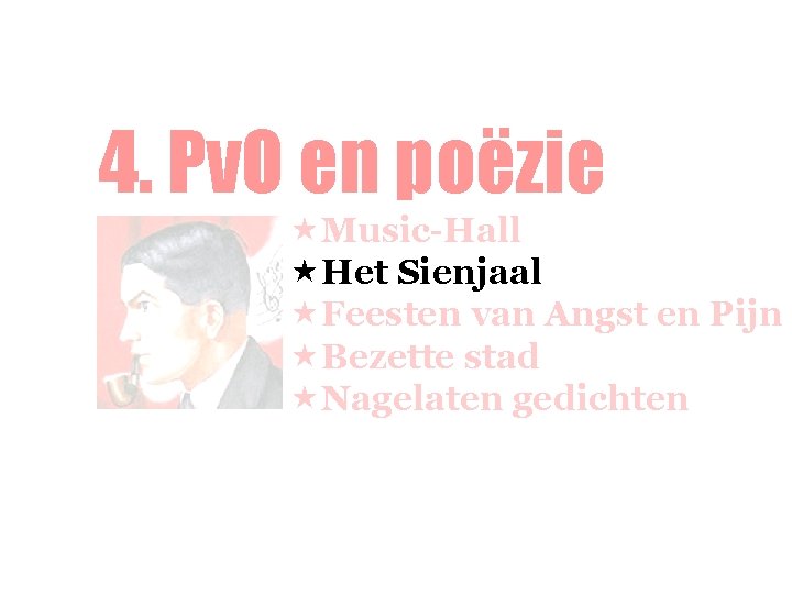 4. Pv. O en poëzie «Music-Hall «Het Sienjaal «Feesten van Angst en Pijn «Bezette