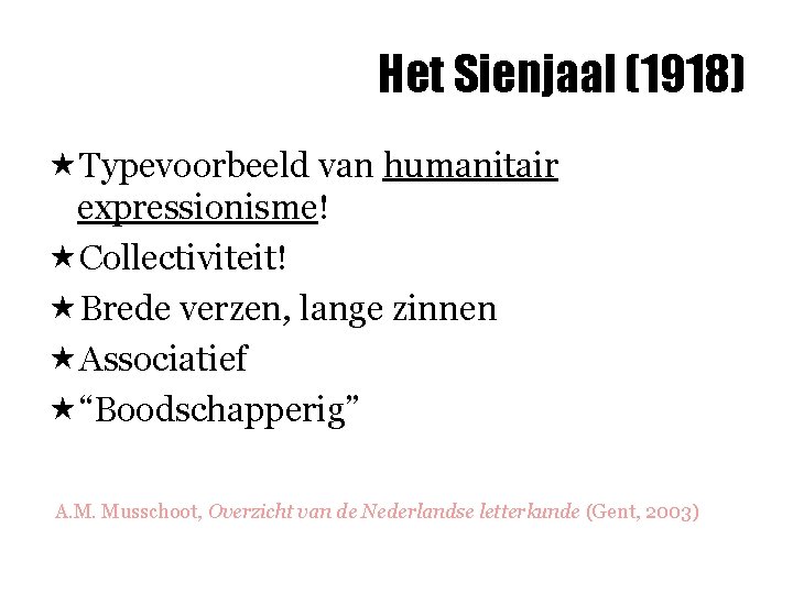 Het Sienjaal (1918) «Typevoorbeeld van humanitair expressionisme! «Collectiviteit! «Brede verzen, lange zinnen «Associatief «“Boodschapperig”