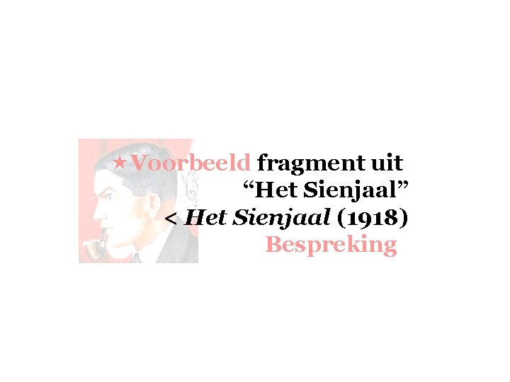  «Voorbeeld fragment uit “Het Sienjaal” < Het Sienjaal (1918) Bespreking 