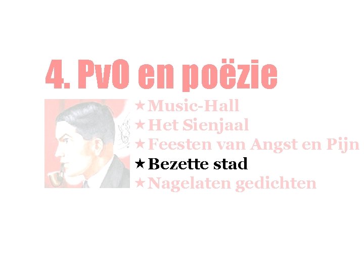4. Pv. O en poëzie «Music-Hall «Het Sienjaal «Feesten van Angst en Pijn «Bezette