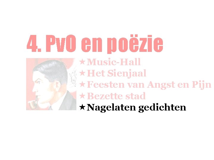 4. Pv. O en poëzie «Music-Hall «Het Sienjaal «Feesten van Angst en Pijn «Bezette