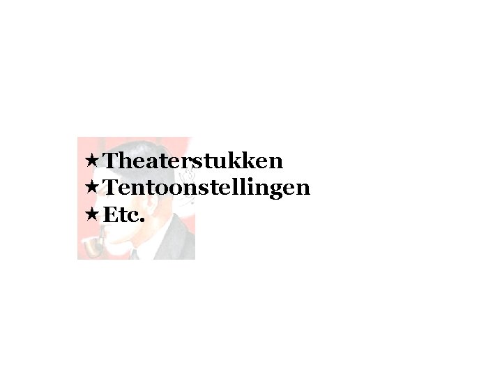  «Theaterstukken «Tentoonstellingen «Etc. 