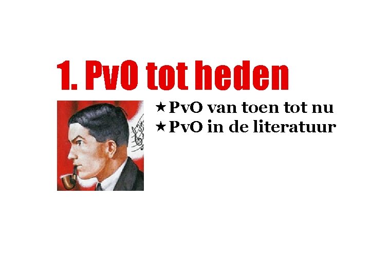 1. Pv. O tot heden «Pv. O van toen tot nu «Pv. O in