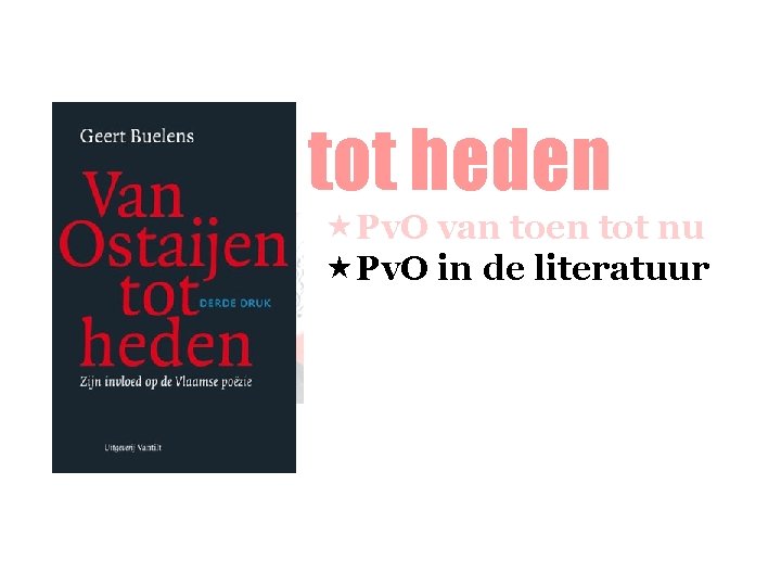 1. Pv. O tot heden «Pv. O van toen tot nu «Pv. O in