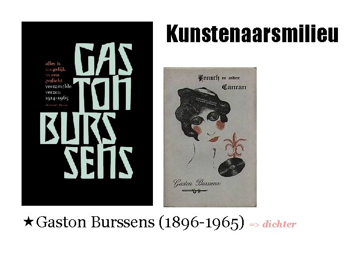 Kunstenaarsmilieu «Gaston Burssens (1896 -1965) => dichter 