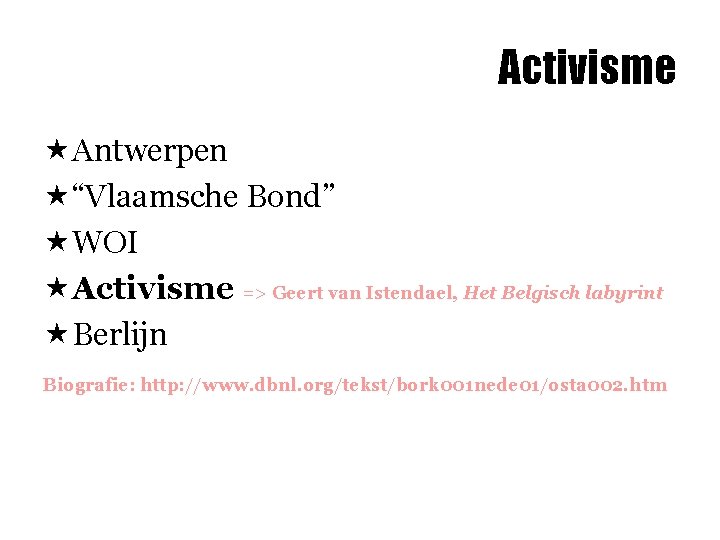 Activisme «Antwerpen «“Vlaamsche Bond” «WOI «Activisme => Geert van Istendael, Het Belgisch labyrint «Berlijn