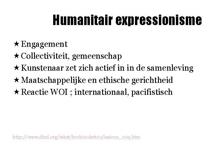 Humanitair expressionisme « Engagement « Collectiviteit, gemeenschap « Kunstenaar zet zich actief in in