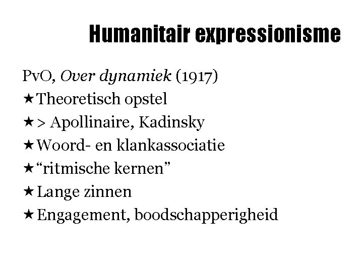 Humanitair expressionisme Pv. O, Over dynamiek (1917) «Theoretisch opstel «> Apollinaire, Kadinsky «Woord- en