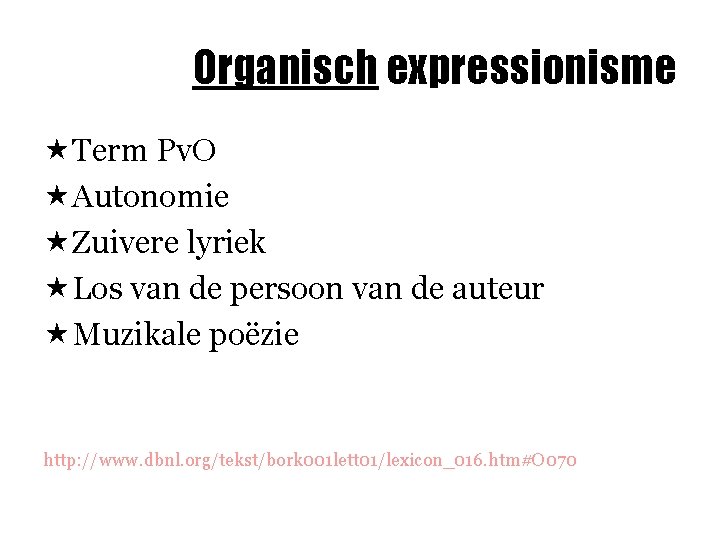 Organisch expressionisme «Term Pv. O «Autonomie «Zuivere lyriek «Los van de persoon van de