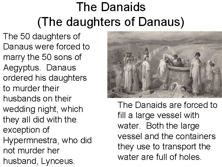 The Danaids (The daughters of Danaus) The 50 daughters of Danaus were forced to