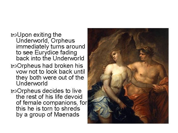  Upon exiting the Underworld, Orpheus immediately turns around to see Eurydice fading back