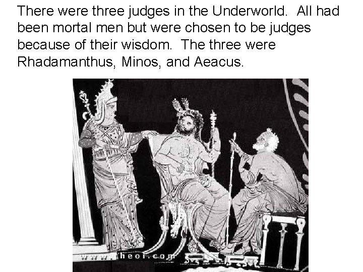 There were three judges in the Underworld. All had been mortal men but were