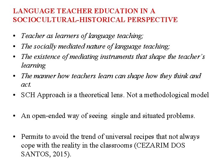 LANGUAGE TEACHER EDUCATION IN A SOCIOCULTURAL-HISTORICAL PERSPECTIVE • Teacher as learners of language teaching;