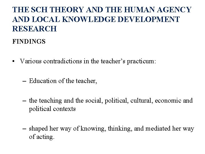 THE SCH THEORY AND THE HUMAN AGENCY AND LOCAL KNOWLEDGE DEVELOPMENT RESEARCH FINDINGS •