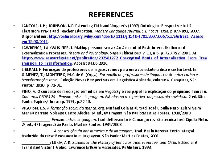 REFERENCES • • LANTOLF, J. P. ; JOHNSON, K. E. Extending Firth and Wagner’s