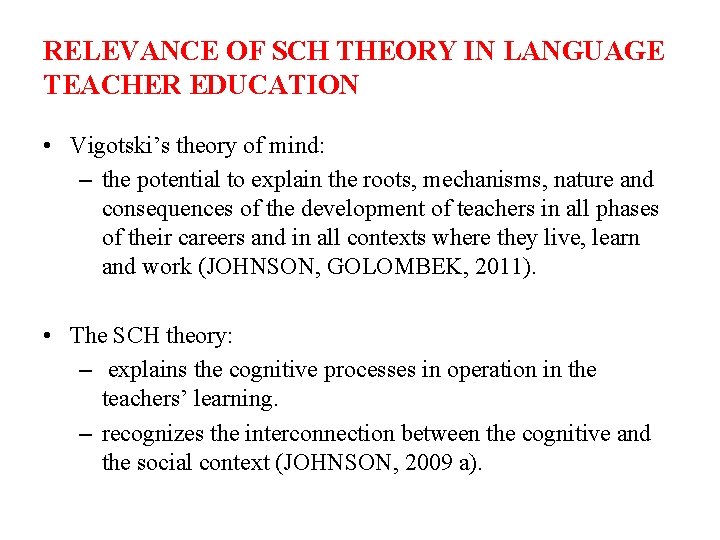 RELEVANCE OF SCH THEORY IN LANGUAGE TEACHER EDUCATION • Vigotski’s theory of mind: –