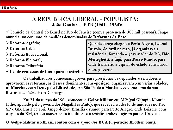 História A REPÚBLICA LIBERAL - POPULISTA: João Goulart – PTB (1961 - 1964): üComício