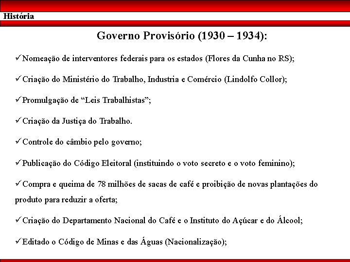 História Governo Provisório (1930 – 1934): üNomeação de interventores federais para os estados (Flores