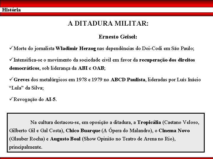 História A DITADURA MILITAR: Ernesto Geisel: üMorte do jornalista Wladimir Herzog nas dependências do