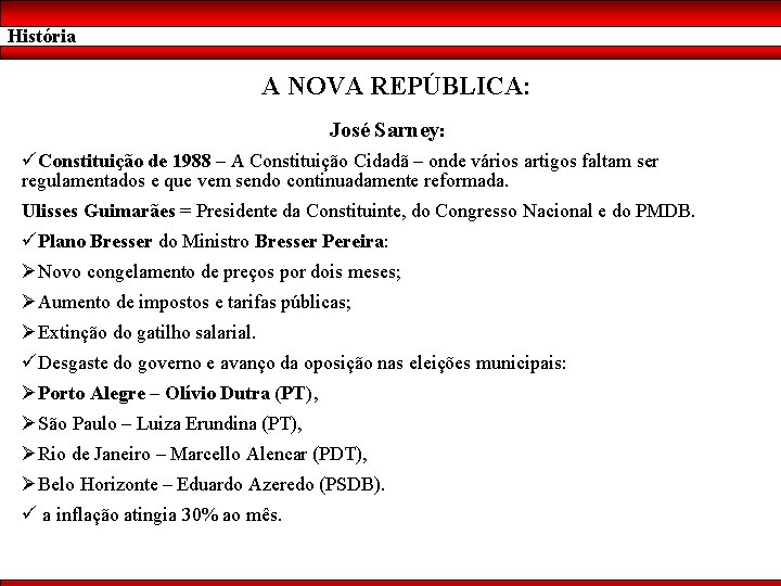 História A NOVA REPÚBLICA: José Sarney: üConstituição de 1988 – A Constituição Cidadã –