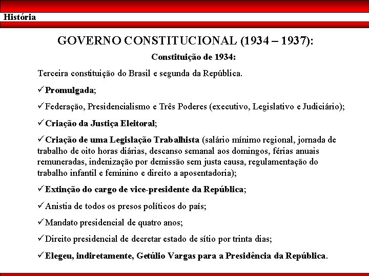 História GOVERNO CONSTITUCIONAL (1934 – 1937): Constituição de 1934: Terceira constituição do Brasil e