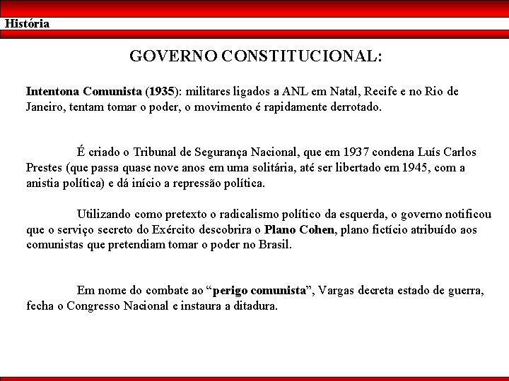 História GOVERNO CONSTITUCIONAL: Intentona Comunista (1935): militares ligados a ANL em Natal, Recife e