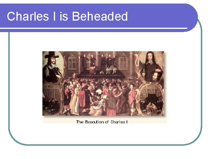 Charles I is Beheaded 