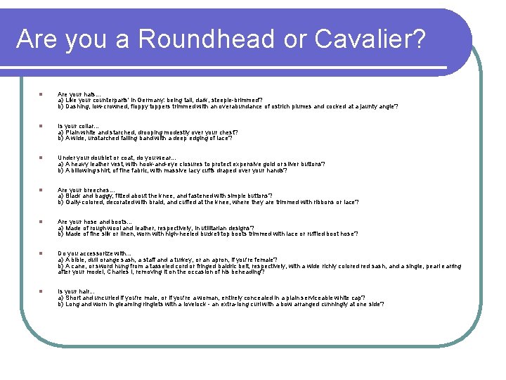 Are you a Roundhead or Cavalier? l Are your hats. . . a) Like