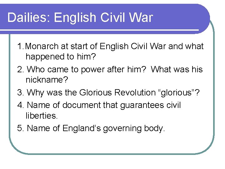 Dailies: English Civil War 1. Monarch at start of English Civil War and what
