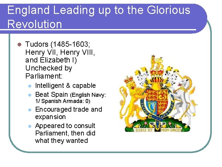 England Leading up to the Glorious Revolution l Tudors (1485 -1603; Henry VII, Henry