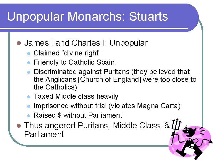 Unpopular Monarchs: Stuarts l James I and Charles I: Unpopular l l l l