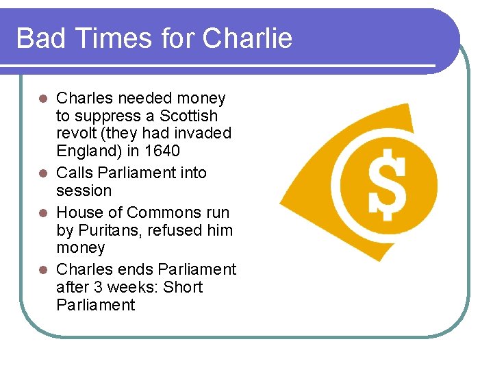 Bad Times for Charlie Charles needed money to suppress a Scottish revolt (they had