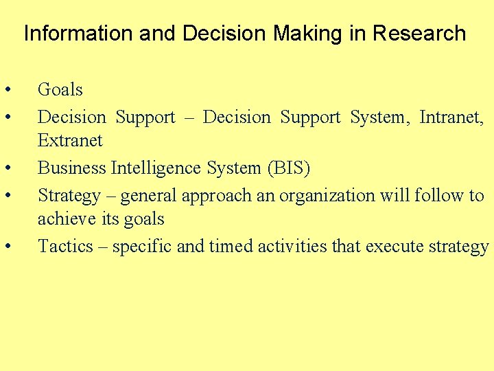 Information and Decision Making in Research • • • Goals Decision Support – Decision