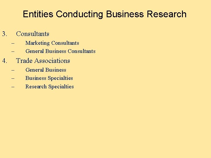 Entities Conducting Business Research 3. Consultants – – 4. Marketing Consultants General Business Consultants