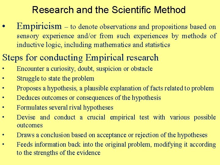 Research and the Scientific Method • Empiricism – to denote observations and propositions based