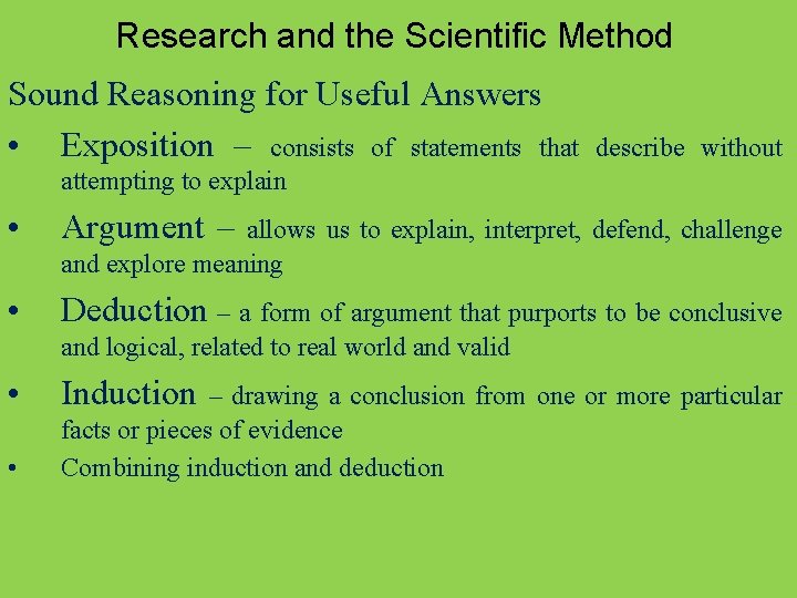Research and the Scientific Method Sound Reasoning for Useful Answers • Exposition – consists