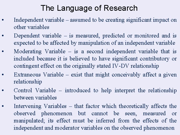 The Language of Research • • • Independent variable – assumed to be creating