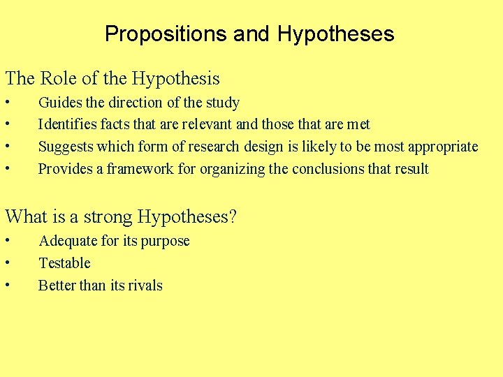 Propositions and Hypotheses The Role of the Hypothesis • • Guides the direction of