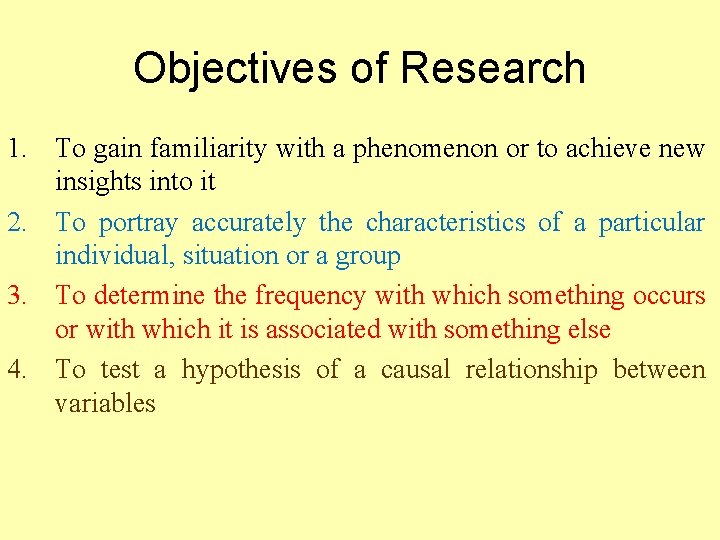 Objectives of Research 1. To gain familiarity with a phenomenon or to achieve new