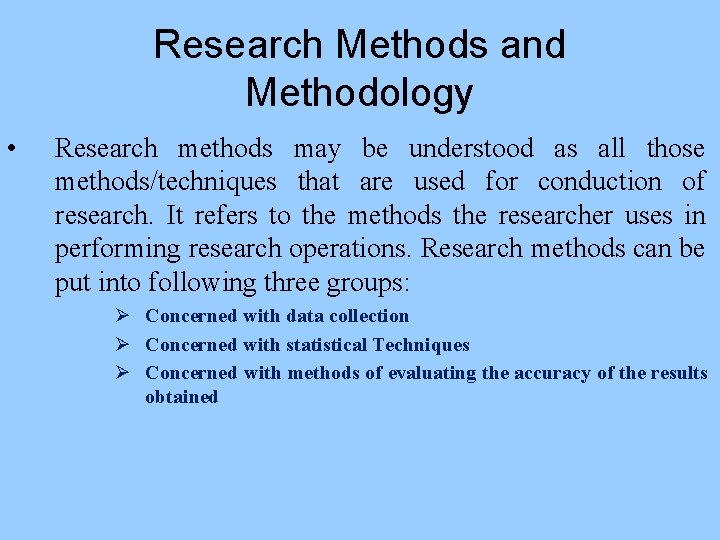 Research Methods and Methodology • Research methods may be understood as all those methods/techniques