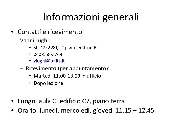 Informazioni generali • Contatti e ricevimento Vanni Lughi • St. 48 (228), 1° piano