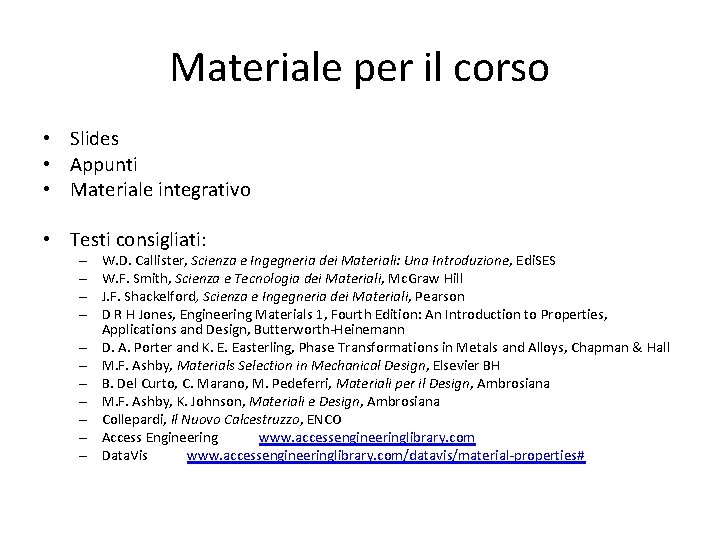 Materiale per il corso • Slides • Appunti • Materiale integrativo • Testi consigliati: