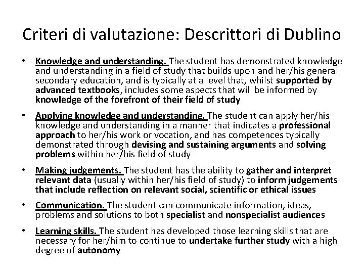 Criteri di valutazione: Descrittori di Dublino • Knowledge and understanding. The student has demonstrated