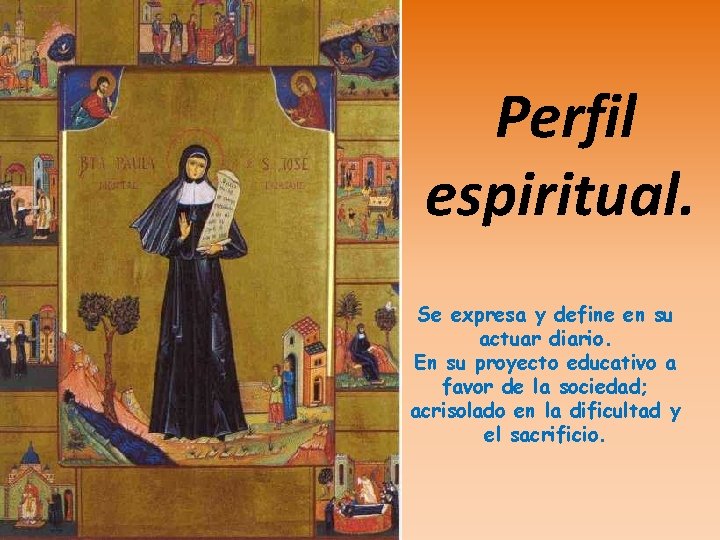 Perfil espiritual. Se expresa y define en su actuar diario. En su proyecto educativo