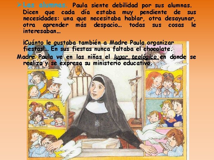 Ø Las alumnas. Paula siente debilidad por sus alumnas. Dicen que cada día estaba