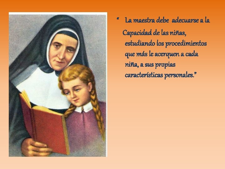 “ La maestra debe adecuarse a la Capacidad de las niñas, estudiando los procedimientos