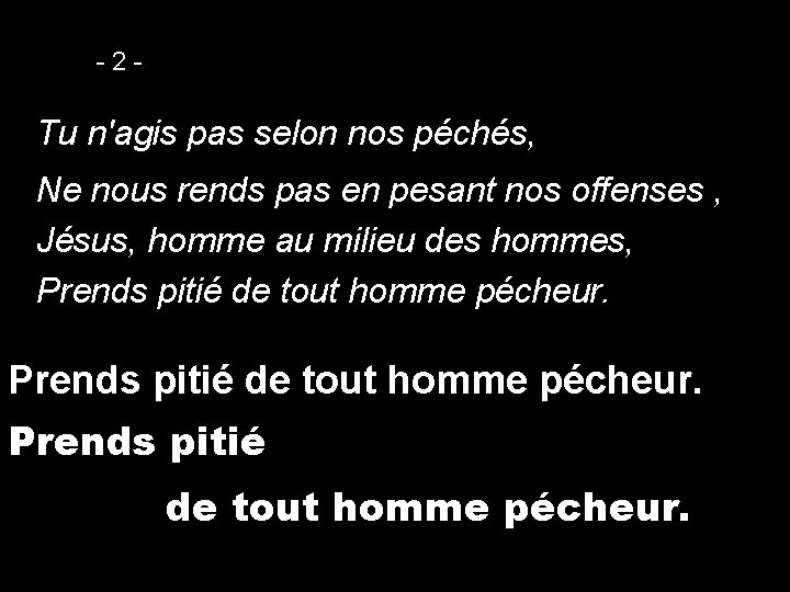 -2 - Tu n'agis pas selon nos péchés, Ne nous rends pas en pesant